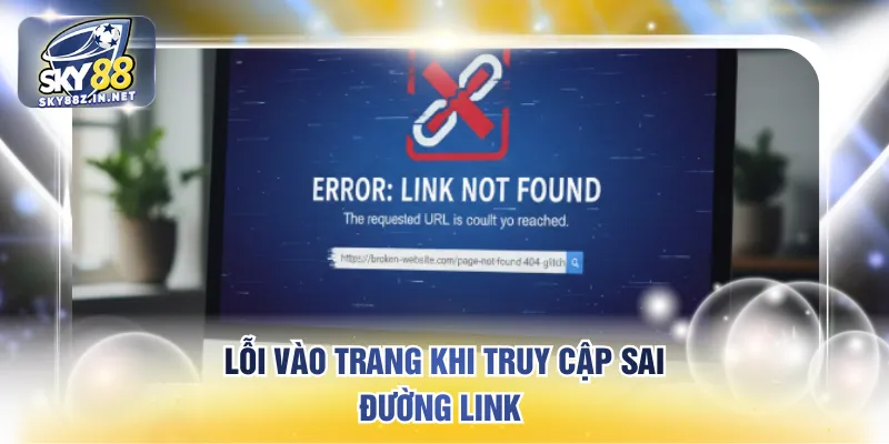 Lỗi vào trang khi truy cập sai đường link